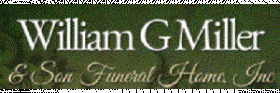 William G Miller & Son Funeral Home Inc