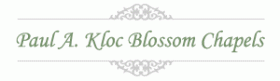 Paul A. Kloc Blossom Chapels Inc.