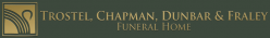 Trostel, Chapman, Dunbar & Fraley Funeral Home