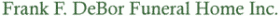Frank F. DeBor Funeral Home Inc.
