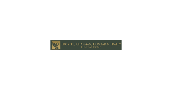 Trostel, Chapman, Dunbar & Fraley Funeral Home Obituaries & Services In